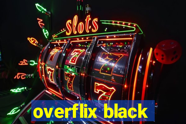 overflix black